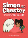 Cover image for Super Frenemies! (Simon and Chester Book #5)